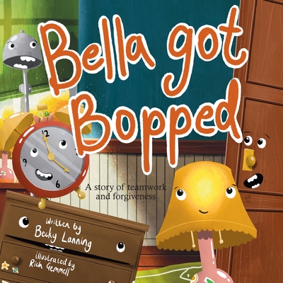 Bella Got Bopped: A Story of Teamwork and Forgiveness - Becky Lanning