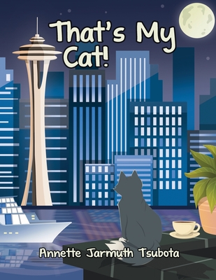 That's My Cat! - Annette Jarmuth Tsubota