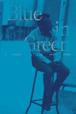 Blue in Green: A Novella - Wesley Brown