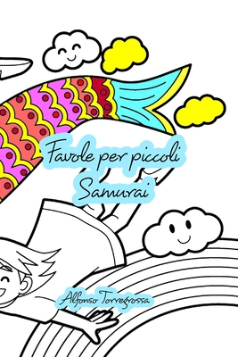 favole per piccoli Samurai: favole per dormire felici - Alfonso Torregrossa