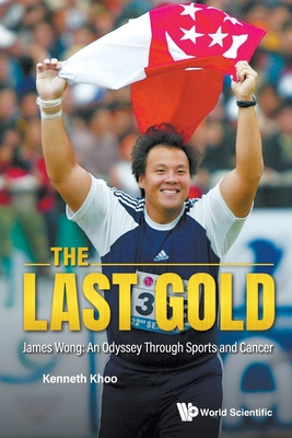 The Last Gold: James Wong: An Odyssey Through Sports and Cancer - 