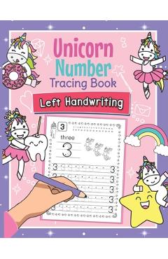 Coperta cărții 'Unicorn Number Tracing Book Left Handwriting: Magical Practice Workbook for Left-Handed Preschoolers - Perfect Math'