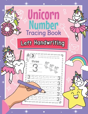 Coperta cărții 'Unicorn Number Tracing Book Left Handwriting: Magical Practice Workbook for Left-Handed Preschoolers - Perfect Math'