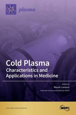 Coperta cărții 'Cold Plasma: Characteristics and Applications in Medicine - Selected Articles Published Mdpi'