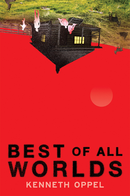 Best of All Worlds - Kenneth Oppel