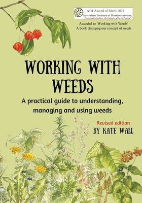 Coperta cărții 'Working With Weeds: A practical guide to understanding, managing and using weeds - Kate Wall'