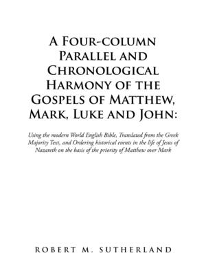 Coperta cărții 'A Four-Column Parallel and Chronological Harmony of the Gospels of Matthew, Mark, Luke and John: Using the Modern World'
