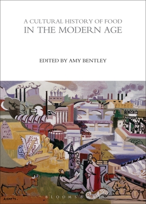 A Cultural History of Food in the Modern Age - Amy Bentley