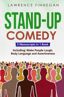 Stand-Up Comedy: 3-in-1 Guide to Master Writing Jokes, Improv Sketch Comedy, Learn Humor Writing & How to Be Funny - Lawrence Finnegan