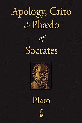 The Apology, Crito and Phaedo of Socrates - 