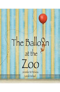 Coperta cărții 'The Balloon at the Zoo - Jennifer M. Perkins'