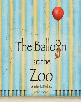 The Balloon at the Zoo - Jennifer M. Perkins