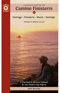 Coperta cărții 'A Pilgrim's Guide to the Camino Finisterre: Including Muxía Circuit: Santiago -- Finisterre -- Muxía -- Santiago - John'