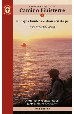 A Pilgrim's Guide to the Camino Finisterre: Including Muxía Circuit: Santiago -- Finisterre -- Muxía -- Santiago - John Brierley