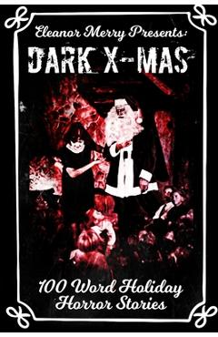 Coperta cărții 'Dark X-Mas: 100 Word Holiday Horror Stories - Cassandra Angler'