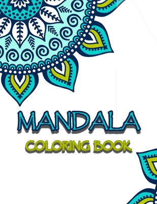 Mandala Coloring Book: Flower Mandalas Activity Book for Creative Kids & Adult Featuring 30 Unique Mandalas, Simple, Easy and Less Complex Ma - Mandala World