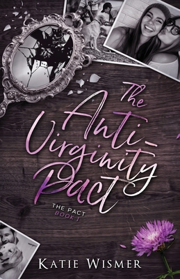 The Anti-Virginity Pact - Katie Wismer