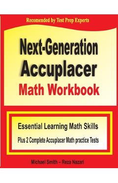 Poza produsului Next-Generation Accuplacer Math Workbook: Essential Learning Math Skills Plus Two Complete Accuplacer Math Practice Tests - Michael Smith