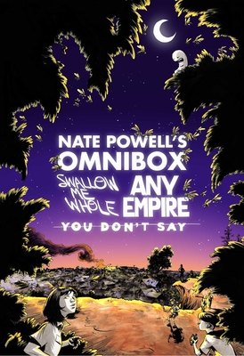 Nate Powell's Omnibox: Featuring Swallow Me Whole, Any Empire, & You Don't Say - Nate Powell