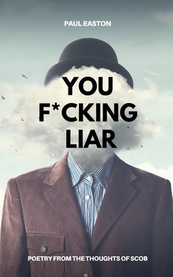 You F*cking Liar - Paul Easton