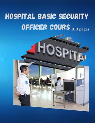 Coperta cărții 'Hospital Basic Security Officer Cours: 100 Pages - Sketch Book Edition'