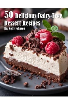 Coperta cărții '50 Delicious Dairy-Free Desserts Recipes - Kelly Johnson'