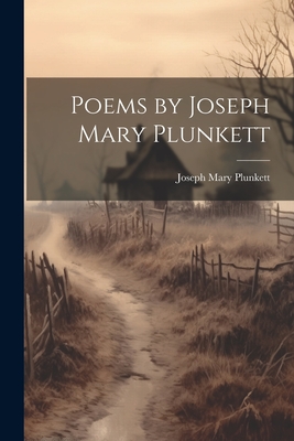 Coperta cărții 'Poems by Joseph Mary Plunkett - Joseph Mary Plunkett'