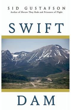 Coperta cărții 'Swift Dam - Sid Gustafson'