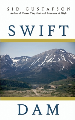 Coperta cărții 'Swift Dam - Sid Gustafson'
