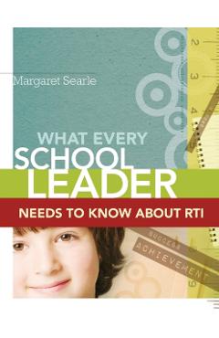 What Every School Leader Needs to Know About RTI - Margaret Searle