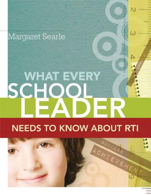 Coperta cărții 'What Every School Leader Needs to Know About RTI - Margaret Searle'