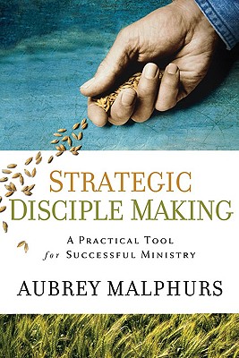 Coperta cărții 'Strategic Disciple Making: A Practical Tool for Successful Ministry - Aubrey Malphurs'