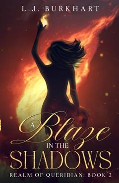 Coperta cărții 'A Blaze in the Shadows: Realm of Queridian: Book 2 - L. J. Burkhart'