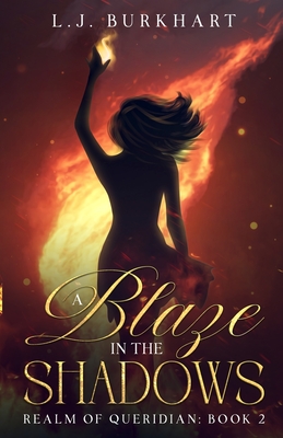 A Blaze in the Shadows: Realm of Queridian: Book 2 - L. J. Burkhart