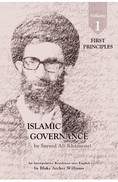 Governance of the Divinely-Sanctioned Social Order under Conditions of Religious Solidarity Volume 1: First Principles - Sayyid Ali Khamenei