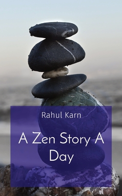 A Zen Story A Day - Rahul Karn