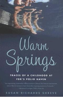 Poza produsului Warm Springs: Traces of a Childhood at FDR's Polio Haven - Susan Richards Shreve