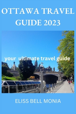 Ottawa Travel Guide 2023: your ultimate travel guide - Eliss Bell Monia