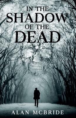 In The Shadow of The Dead - Alan Mcbride