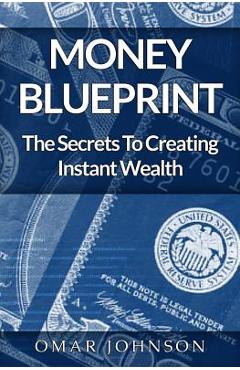 Poza produsului Money BluePrint: The Secrets To Creating Instant Wealth - Omar Johnson