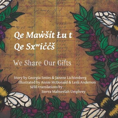 We Share Our Gifts: Q͏e Mq͏ʷw̓ši̓t Ɫu t Q͏e Sx͏ʷic̓c̓š - Janene Lichtenberg