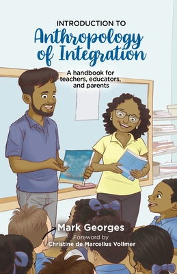 Coperta cărții 'Introduction to Anthropology of Integration. A handbook for teachers, educators and parents - Mark Georges'