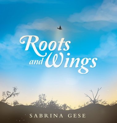 Roots and Wings - Sabrina Gese
