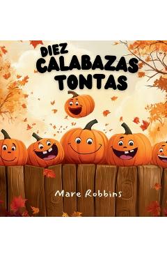 Diez Calabazas Tontas - Mare Robbins