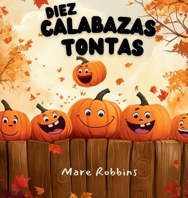 Diez Calabazas Tontas - Mare Robbins