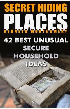Coperta cărții 'Secret Hiding Places: 42 Best Unusual Secure Household Ideas - Kenneth Montgomery'