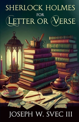 Sherlock Holmes For Letter Or Verse - Joseph W. Svec