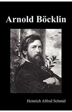 Coperta cărții 'Arnold Böcklin (Illustrated Edition) - Heinrich Alfred Schmid'