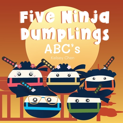 Five Ninja Dumplings ABC's - Kelsey Chen