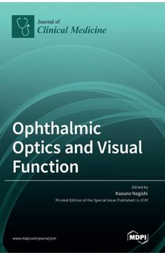 Coperta cărții 'Ophthalmic Optics and Visual Function - Kazuno Negishi'